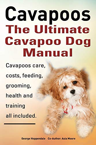 Cavapoos. Cavoodle. Cavadoodle. The Ultimate Cavapoo Dog Manual. Cavapoos Care,  [Paperback]