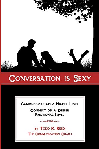Conversation Is Sexy Communicate On A Higher Level, Connect On A Deeper Emotion [Paperback]