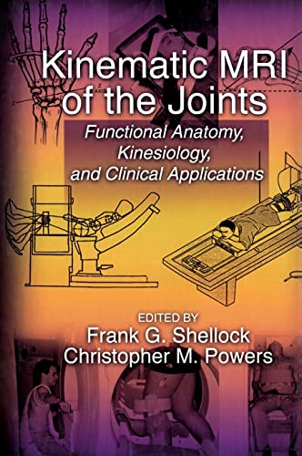 Kinematic MRI of the Joints Functional Anatomy, Kinesiology, and Clinical Appli [Hardcover]