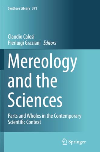 Mereology and the Sciences Parts and Wholes in the Contemporary Scientific Cont [Paperback]