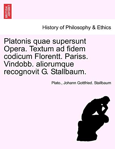 Platonis Quae Supersunt Opera. Textum Ad Fidem Codicum Florentt. Pariss. Vindobb [Paperback]