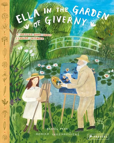 Ella in the Garden of Giverny A Picture Book about Claude Monet [Hardcover]