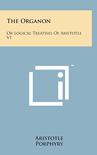 Organon  Or Logical Treatises of Aristotle V1 [Hardcover]