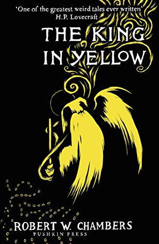 The King in Yellow, Deluxe Edition An early classic of the weird fiction genre [Hardcover]