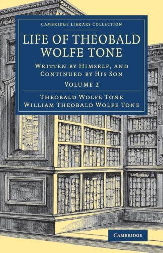 Life of Theobald Wolfe Tone Written by Himself, and Continued by his Son [Paperback]