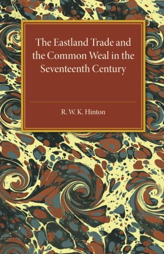 The Eastland Trade and the Common Weal in the Seventeenth Century [Paperback]