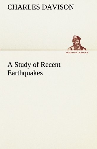 Study of Recent Earthquakes [Paperback]