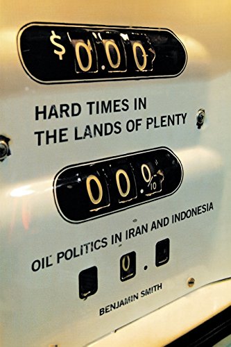Hard Times In The Lands Of Plenty Oil Politics In Iran And Indonesia [Paperback]