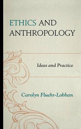 Ethics and Anthropology Ideas and Practice [Hardcover]