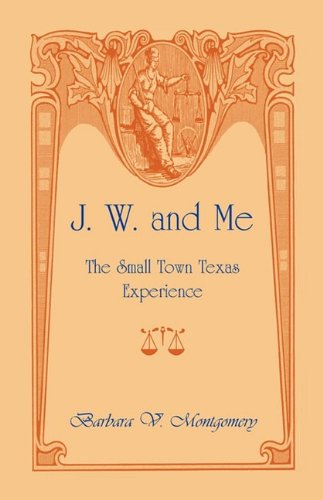 J. W. And Me The Small Town Texas Experience [Paperback]