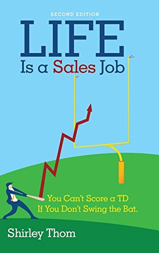 Life Is A Sales Job You Can't Score A Td If You Don't Swing The Bat. [Hardcover]