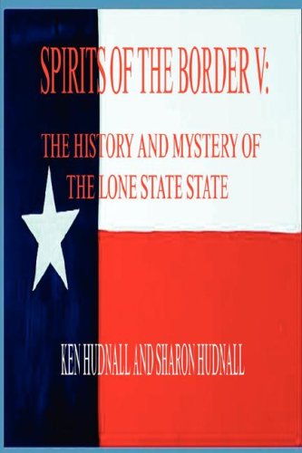 Spirits Of The Border V The History And Mystery Of The Lone Star State [Paperback]
