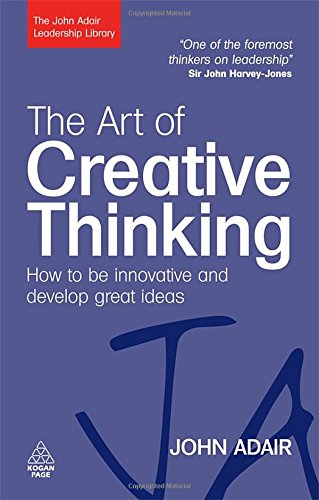 The Art of Creative Thinking How to Be Innovative and Develop Great Ideas [Paperback]