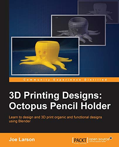 3d Printing Designs Octopus Pencil Holder [Paperback]