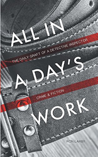 All in a Day's Work  The Daily Graft of a Detective Inspector [Paperback]