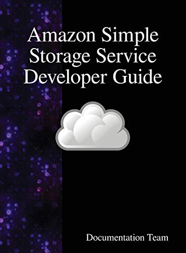 Amazon Simple Storage Service Developer Guide [Hardcover]