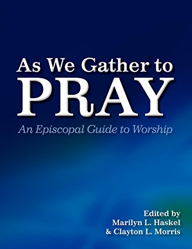 As We Gather to Pray  An Episcopal Guide to Worship [Paperback]