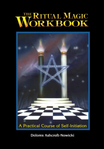 The Ritual Magic Workbook A Practical Course of Self-Initiation [Paperback]