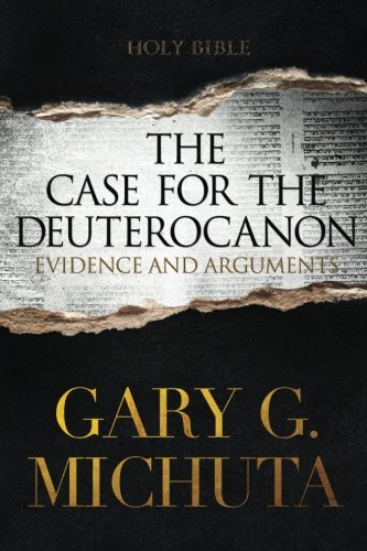 Case for the Deuterocanon  Evidence and Arguments [Paperback]