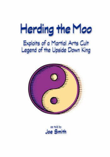 Herding The Moo Exploits Of A Martial Arts Cult Legend Of The Upside Down King [Paperback]