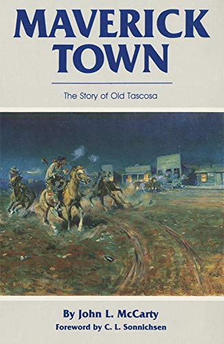 Maverick Town The Story Of Old Tascosa [Paperback]