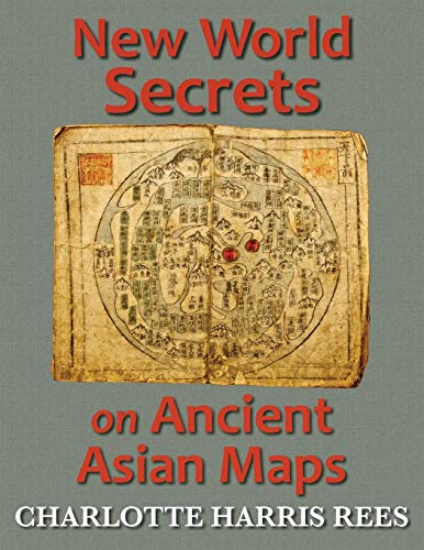 New World Secrets On Ancient Asian Maps [Paperback]