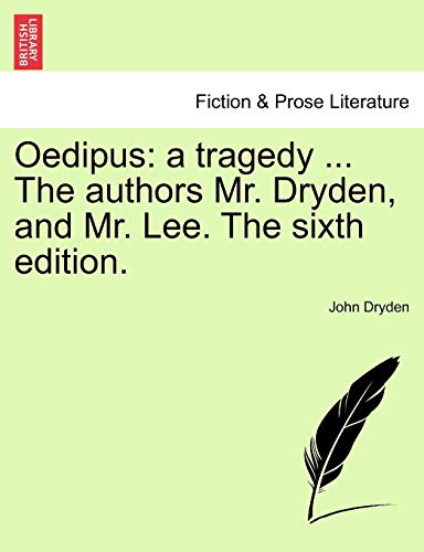 Oedipus  A tragedy ... the authors Mr. Dryden, and Mr. Lee. the sixth Edition [Paperback]