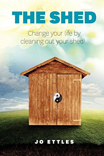 THE SHED CHANGE YOUR LIFE BY CLEANING OU [Paperback]