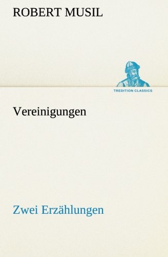 Vereinigungen Zwei Erzhlungen (tredition Classics) (german Edition) [Paperback]