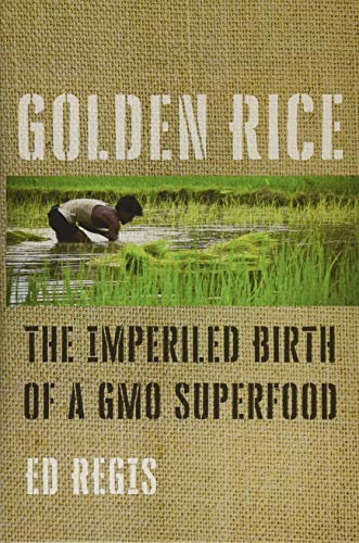 Golden Rice The Imperiled Birth of a GMO Superfood [Hardcover]