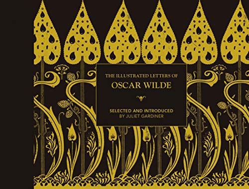 Illustrated letters of Oscar Wilde A Life In Letters, Writings And Wit [Hardcover]