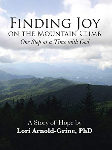 Finding Joy On The Mountain Climb One Step At A Time With God [Paperback]