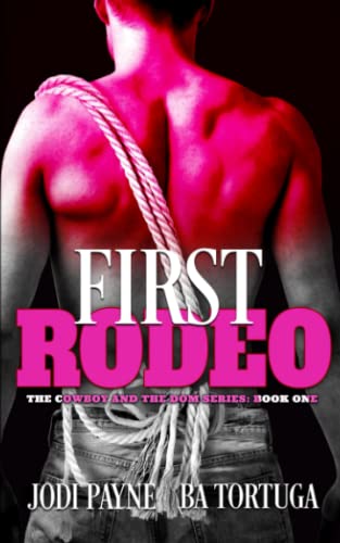 First Rodeo  The Cowboy and the Dom Trilogy, Book One [Paperback]