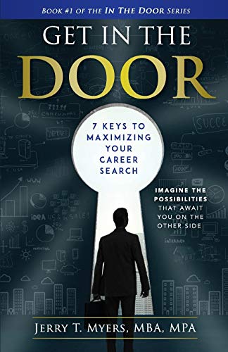 Get In The Door 7 Keys To Maximizing Your Career Search (book 1) (volume 1) [Paperback]