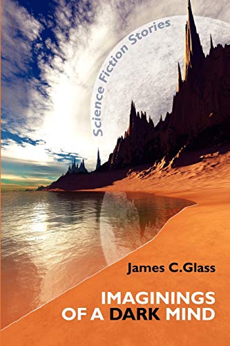 Imaginings of a Dark Mind  Science Fiction Stories [Paperback]