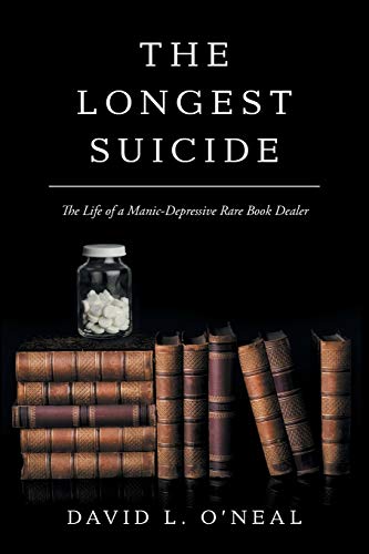 The Longest Suicide The Life Of A Manic-Depressive Rare Book Dealer [Paperback]