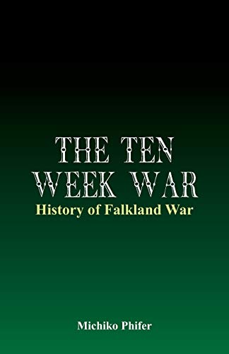 The Ten Week War - History Of Falkland War [Paperback]