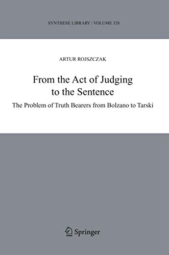 From the Act of Judging to the Sentence The Problem of Truth Bearers from Bolza [Hardcover]