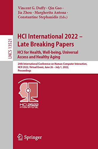 HCI International 2022  Late Breaking Papers HCI for Health, Well-being, Unive [Paperback]