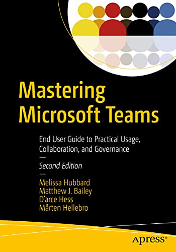 Mastering Microsoft Teams End User Guide to Practical Usage, Collaboration, and [Paperback]