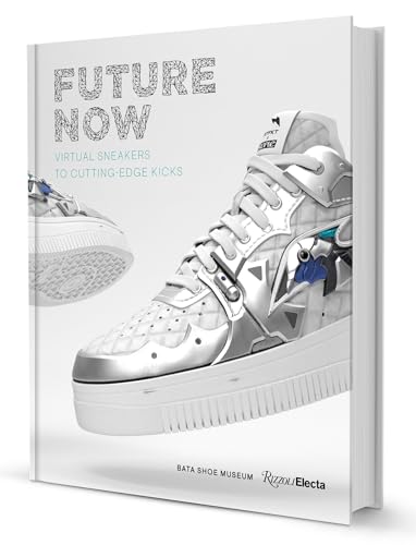 Future Now Virtual Sneakers to Cutting-Edge Kicks [Hardcover]