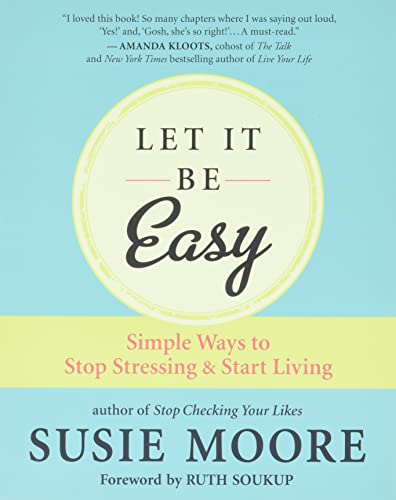 Let It Be Easy Simple Ways to Stop Stressing & Start Living [Paperback]