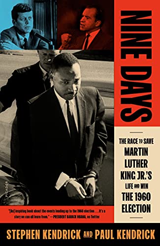 Nine Days The Race to Save Martin Luther King Jr.'s Life and Win the 1960 Elect [Paperback]