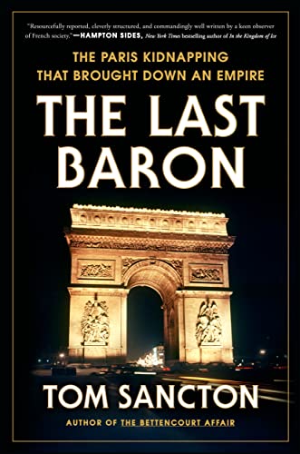 The Last Baron The Paris Kidnapping That Brought Down an Empire [Hardcover]