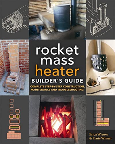 The Rocket Mass Heater Builder's Guide Complete Step-by-Step Construction, Main [Paperback]