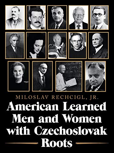 American Learned Men and Women with Czechoslovak Roots  Intellectuals - Scholar [Paperback]