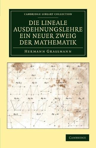 Die Lineale Ausdehnungslehre ein neuer Zweig der Mathematik Dargestellt und dur [Paperback]