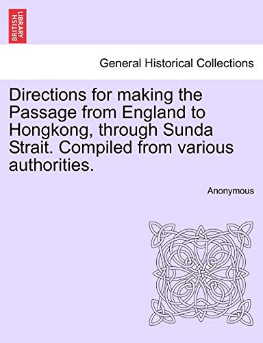 Directions for Making the Passage from England to Hongkong, Through Sunda Strait [Paperback]