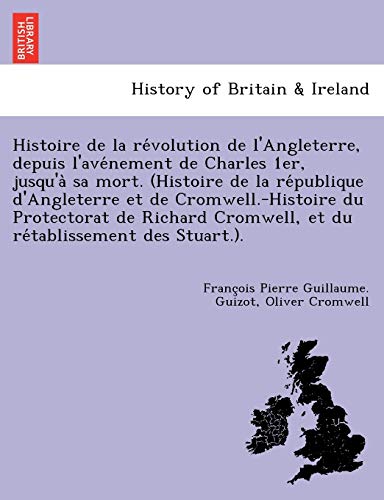 Histoire De La Revolution De L'angleterre, Depuis L'avenement De Charles 1er, Ju [Paperback]