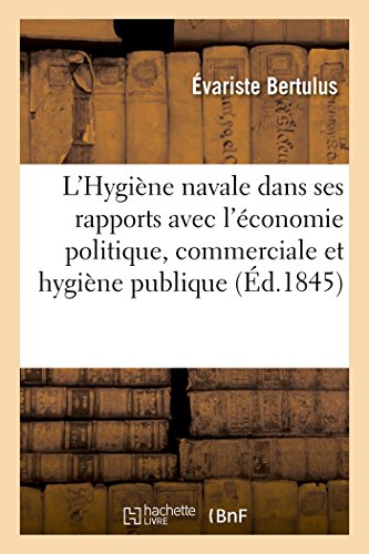 Hygiene Navale Dans Ses Rapports Avec l'Economie Politique, Commerciale et Hygie [Paperback]